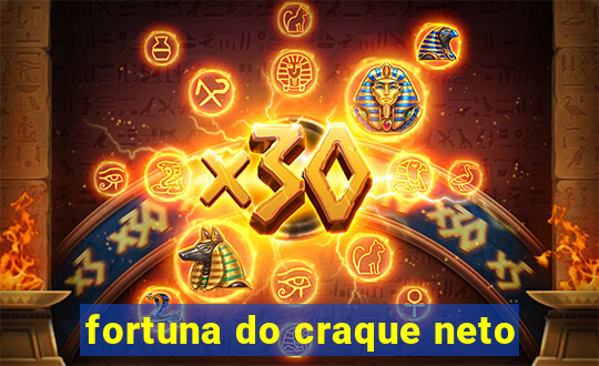 fortuna do craque neto